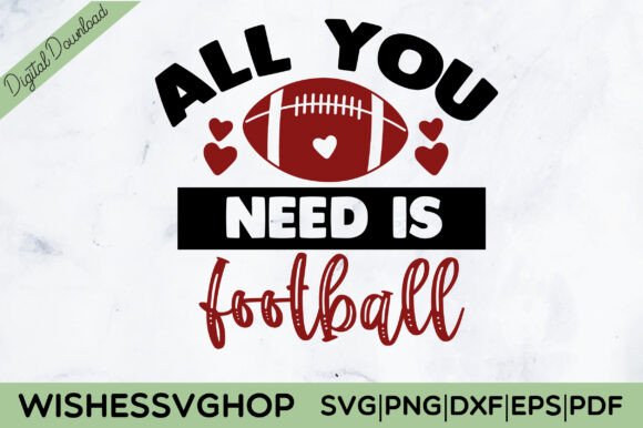 All You Need is Football SVG PNG: Graphics for Crafts