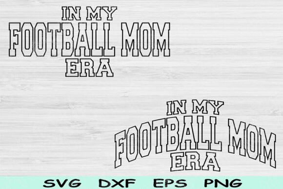 In My Football Mom Era Graphics for Crafts