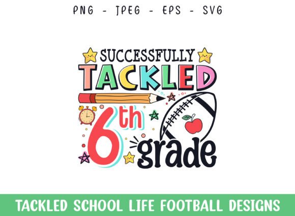 Tackled 6th Grade School Life Football Graphics & Crafts