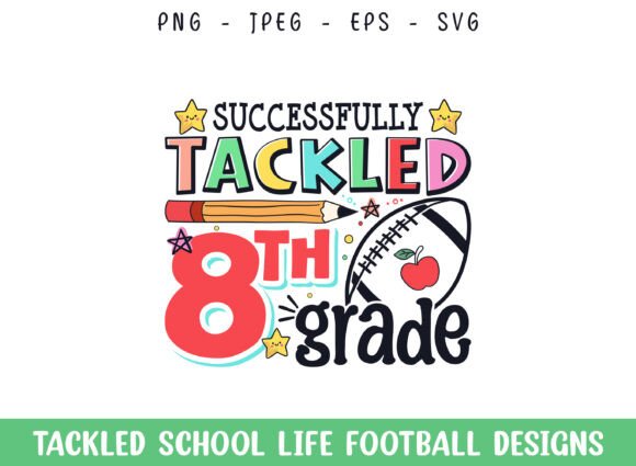 Tackled 8th Grade School Life Football Graphics & Crafts