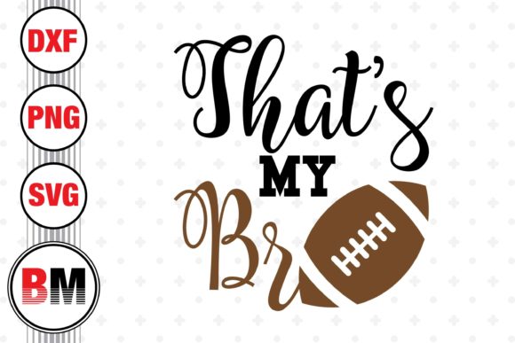That s My Bro Football: Graphics for Crafts